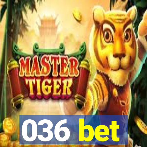 036 bet